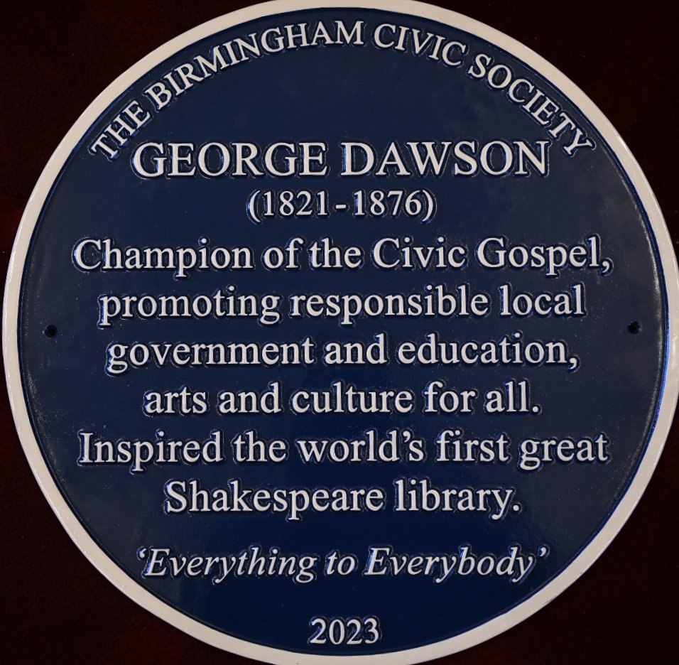 George Dawson Blue Plaque "Champion of the Civic Gospel, promoting responsible local government and education, arts and culture for all. Inspired the world's first great Shakespeare library "Everything to Everybody""