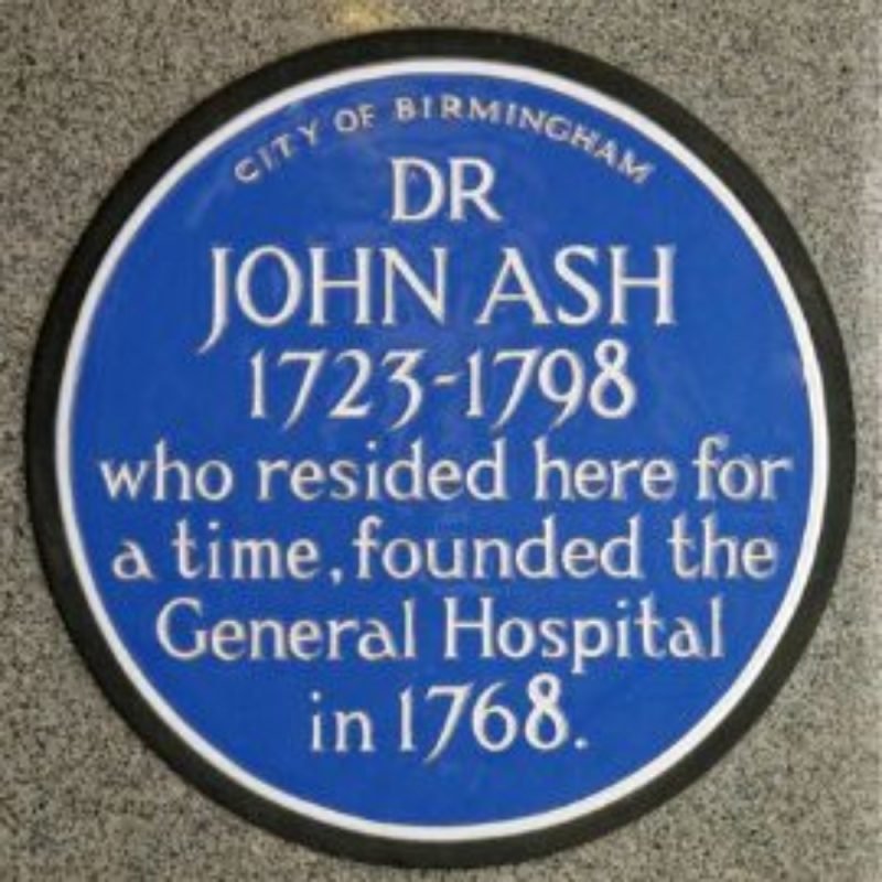Dr John Ash Blue Plaque "1723 - 1798 who resided here for a time, founded the General Hospital in 1768 "