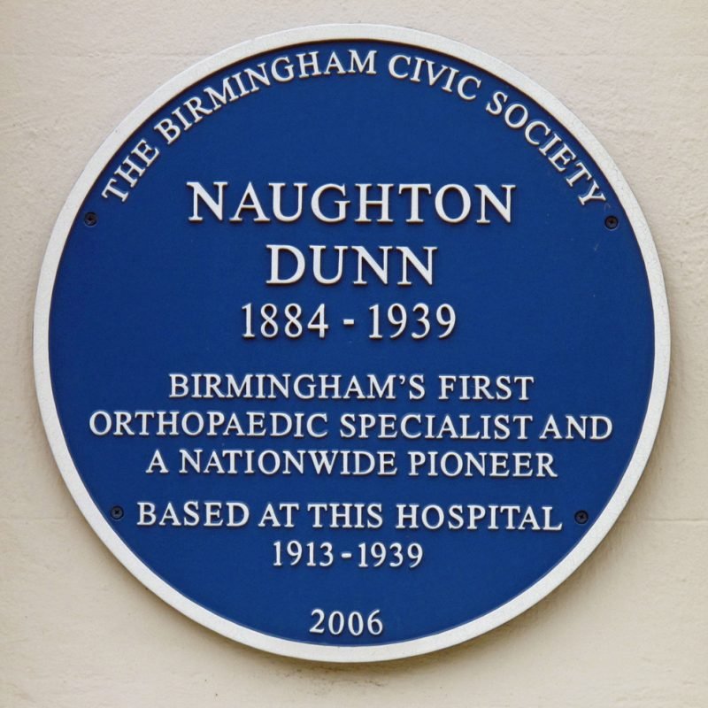 Naughton Dunn Blue Plaque "1884 - 1939 Birmingham's first Orthopaedic Specialist & National Pioneer based at this Hospital 1912-1939"