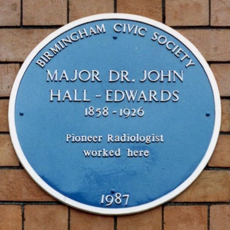 Major Dr John Hall-Edwards Blue Plaque "1858 - 1926 Pioneer Radiologist worked here."