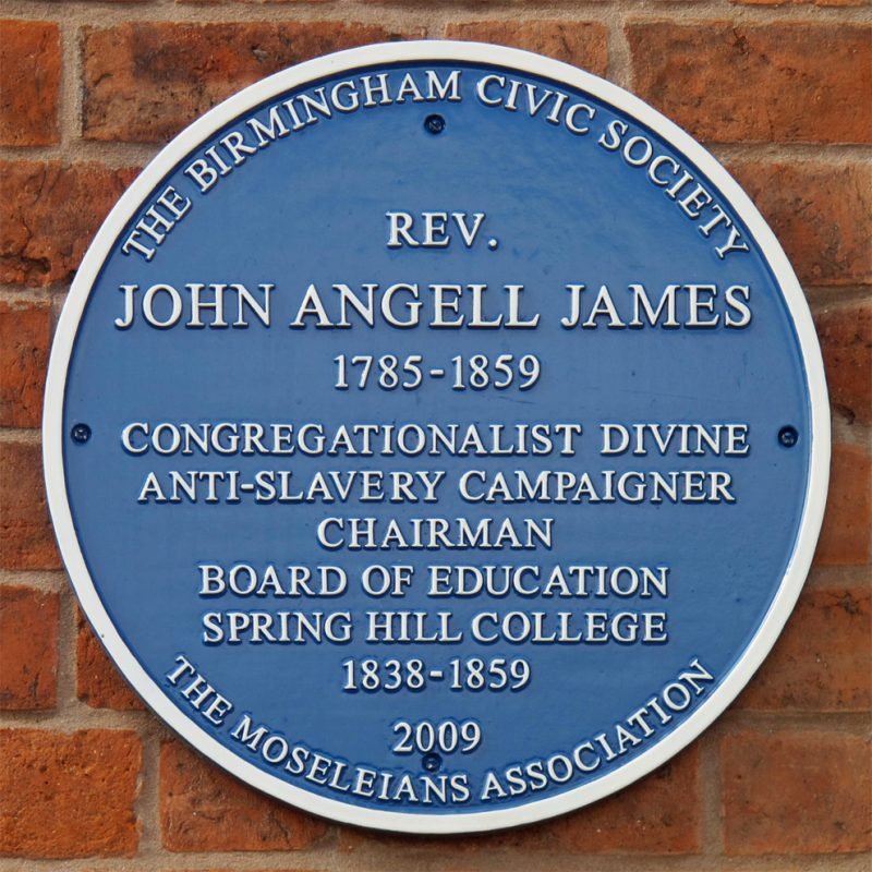 Reverend John Angell James Blue Plaque "1785 -1859 Congregationalist Divine, Anti-Slavery Campaigner, Chairman of the Board of Education, Spring Hill College 1838-1859"