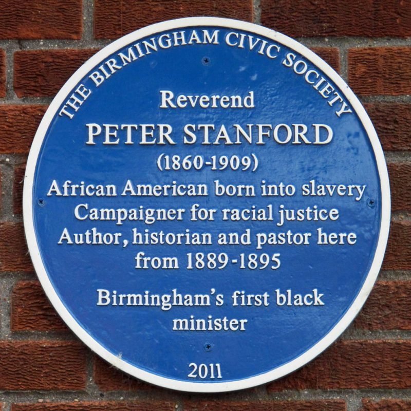 Reverend Peter Stanford Blue Plaque "1860-1909 African American born into slavery. Campaigner for racial justice. Author, historian and pastor here from 1889-1895. Birmingham's first black minister"