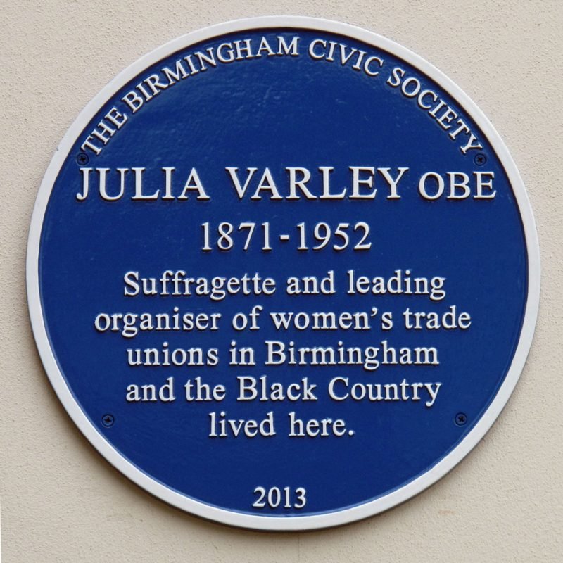 Julia Varley Blue Plaque "1871-1952 Suffragette and leading organiser of women's trade unions in Birmingham and the Black Country lived here."
